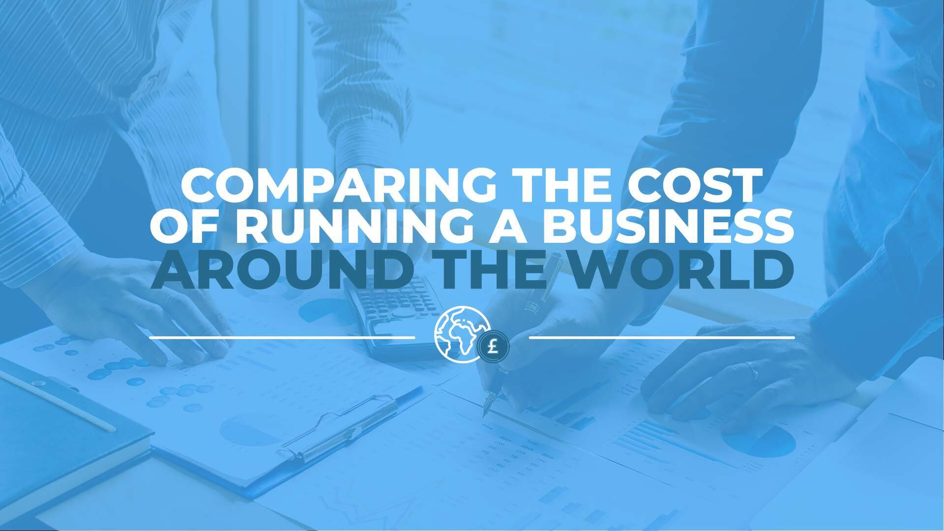 comparing-the-cost-of-running-a-business-around-the-world-utility-bidder